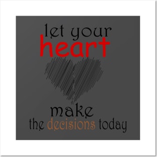 let your heart make the decisions today Posters and Art